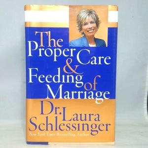 The Proper Care & Feeding of Marriage by Dr. Laura Schlessinger